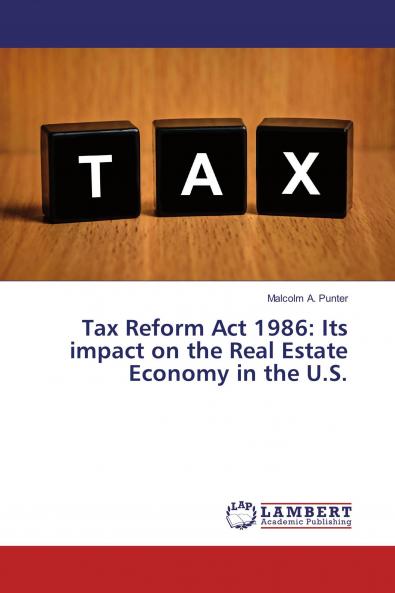 Tax Reform Act 1986: Its impact on the Real Estate Economy in the U.S.
