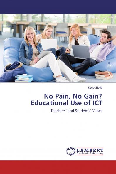 No Pain No Gain? Educational Use of ICT