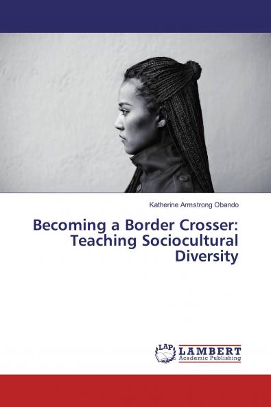 Becoming a Border Crosser: Teaching Sociocultural Diversity