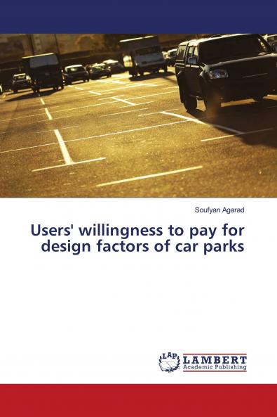 Users' willingness to pay for design factors of car parks