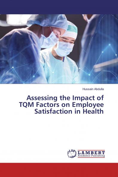 Assessing the Impact of TQM Factors on Employee Satisfaction in Health