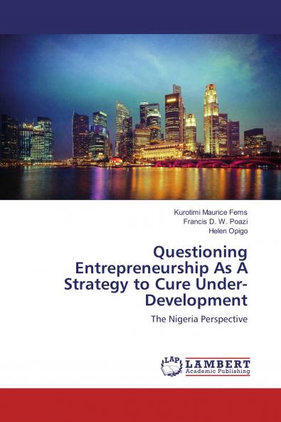 Questioning Entrepreneurship As A Strategy to Cure Under-Development