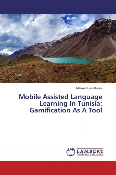 Mobile Assisted Language Learning In Tunisia: Gamification As A Tool