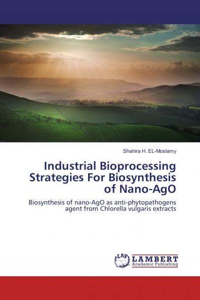 Industrial Bioprocessing Strategies For Biosynthesis of Nano-AgO