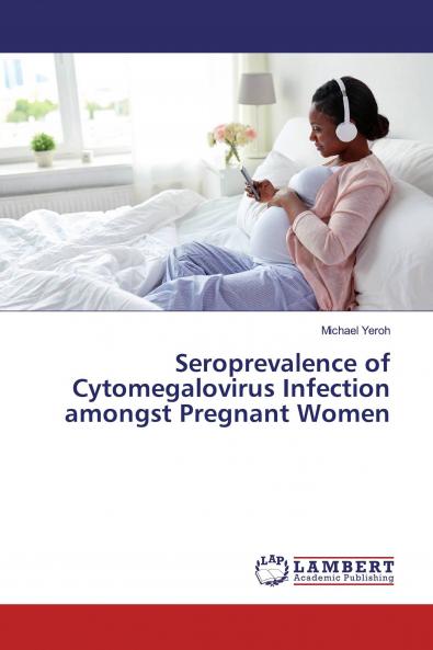 Seroprevalence of Cytomegalovirus Infection amongst Pregnant Women