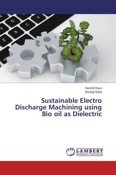 Sustainable Electro Discharge Machining using Bio oil as Dielectric