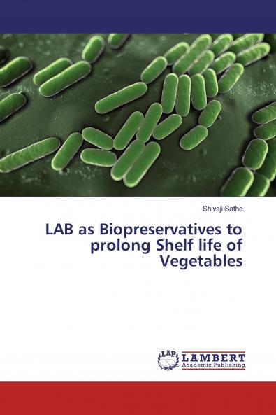 LAB as Biopreservatives to prolong Shelf life of Vegetables