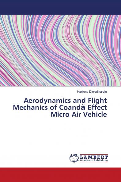 Aerodynamics and Flight Mechanics of Coand�� Effect Micro Air Vehicle