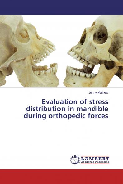 Evaluation of stress distribution in mandible during orthopedic forces