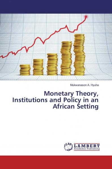 Monetary Theory Institutions and Policy in an African Setting