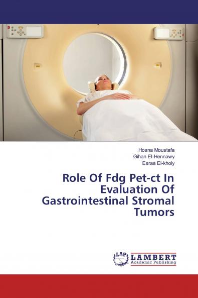 Role Of Fdg Pet-ct In Evaluation Of Gastrointestinal Stromal Tumors