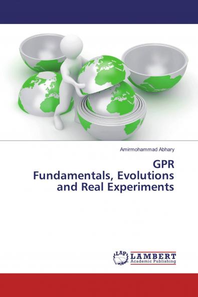 GPR Fundamentals Evolutions and Real Experiments
