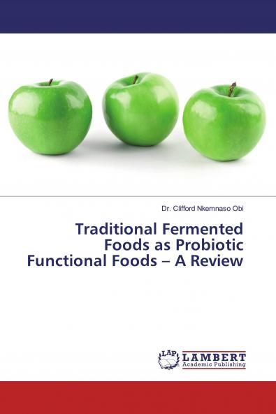 Traditional Fermented Foods as Probiotic Functional Foods - A Review