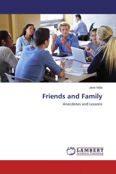 Friends and Family: Anecdotes and Lessons