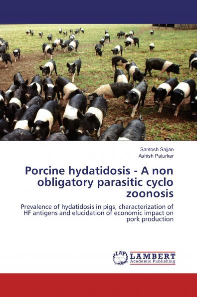 Porcine hydatidosis - A non obligatory parasitic cyclo zoonosis