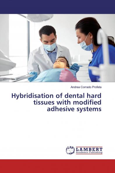 Hybridisation of dental hard tissues with modified adhesive systems