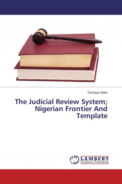 The Judicial Review System; Nigerian Frontier And Template