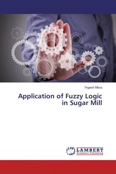 Application of Fuzzy Logic in Sugar Mill