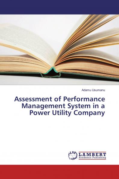 Assessment of Performance Management System in a Power Utility Company