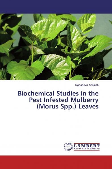 Biochemical Studies in the Pest Infested Mulberry (Morus Spp.) Leaves