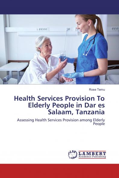 Health Services Provision To Elderly People in Dar es Salaam Tanzania
