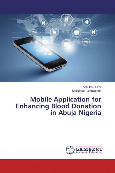 Mobile Application for Enhancing Blood Donation in Abuja Nigeria