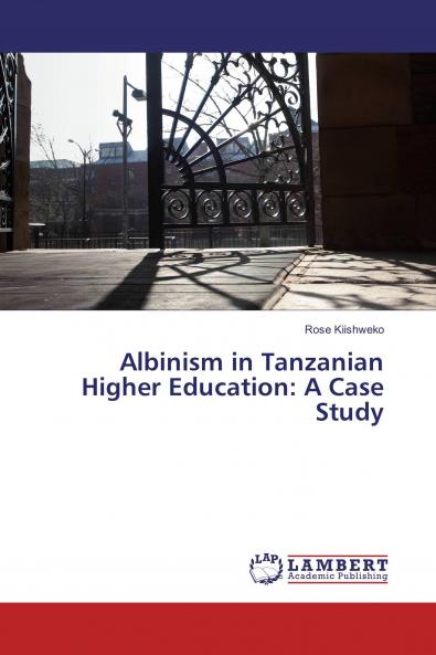 Albinism in Tanzanian Higher Education: A Case Study