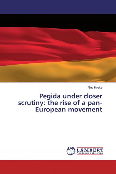Pegida under closer scrutiny: the rise of a pan-European movement