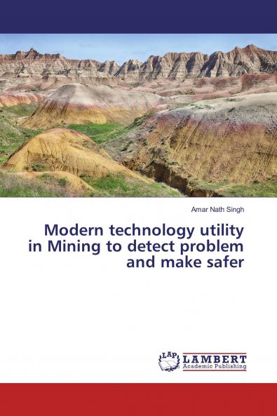 Modern technology utility in Mining to detect problem and make safer