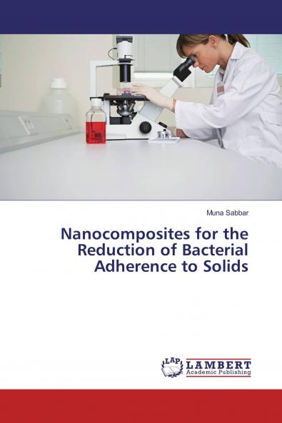 Nanocomposites for the Reduction of Bacterial Adherence to Solids