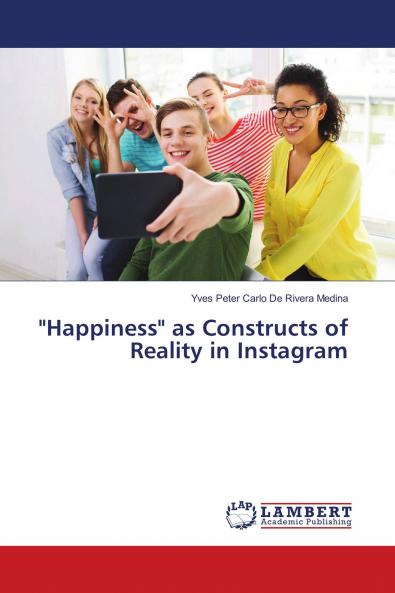 Happiness as Constructs of Reality in Instagram