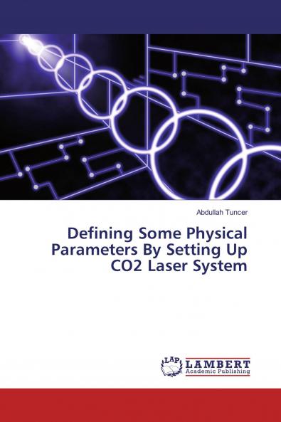 Defining Some Physical Parameters By Setting Up CO2 Laser System