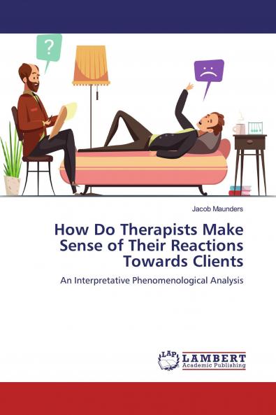 How Do Therapists Make Sense of Their Reactions Towards Clients