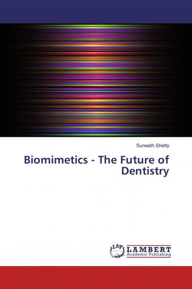 Biomimetics - The Future of Dentistry