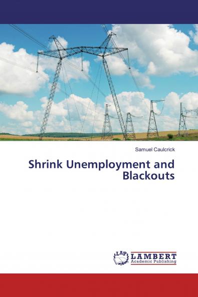 Shrink Unemployment and Blackouts