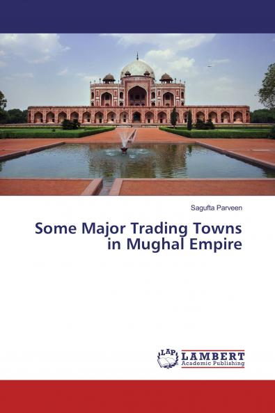 Some Major Trading Towns in Mughal Empire