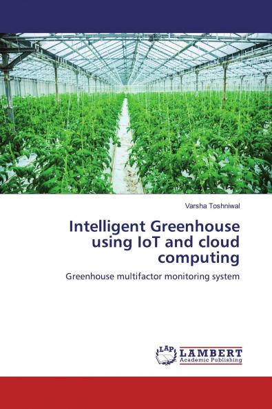 Intelligent Greenhouse using IoT and cloud computing