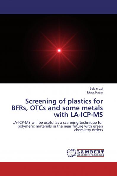Screening of plastics for BFRs OTCs and some metals with LA-ICP-MS