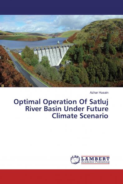 Optimal Operation Of Satluj River Basin Under Future Climate Scenario