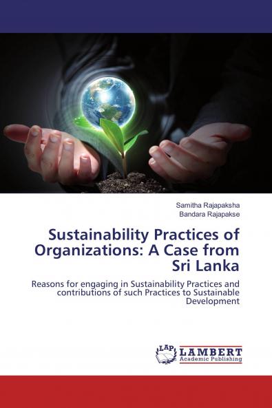 Sustainability Practices of Organizations: A Case from Sri Lanka