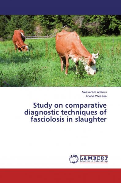 Study on comparative diagnostic techniques of fasciolosis in slaughter