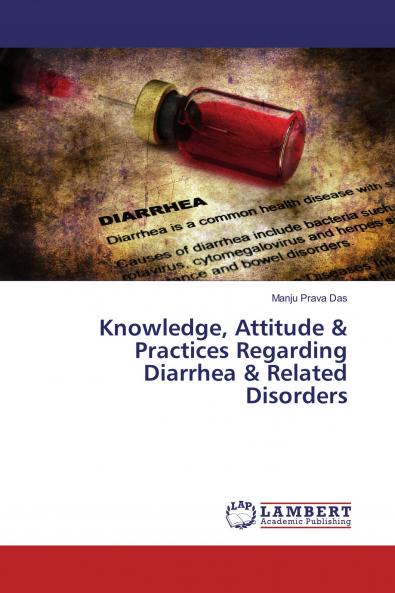 Knowledge Attitude & Practices Regarding Diarrhea & Related Disorders