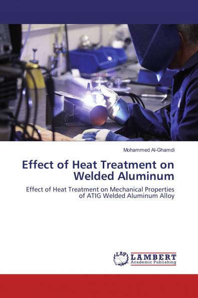 Effect of Heat Treatment on Welded Aluminum
