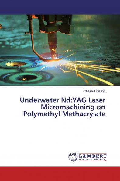 Underwater Nd:YAG Laser Micromachining on Polymethyl Methacrylate