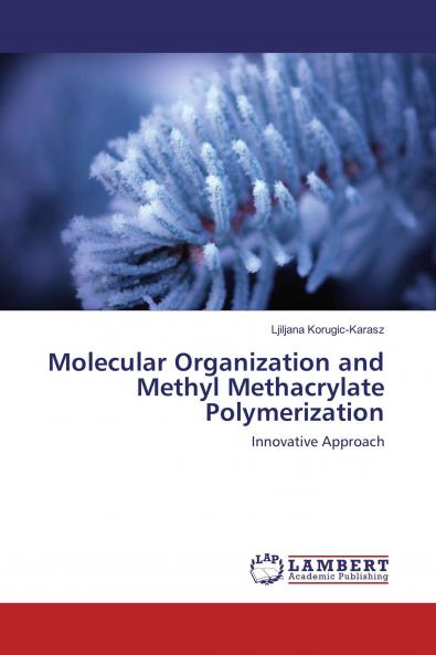 Molecular Organization and Methyl Methacrylate Polymerization