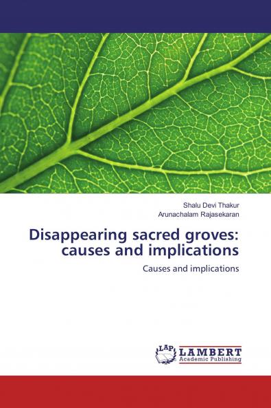 Disappearing sacred groves: causes and implications