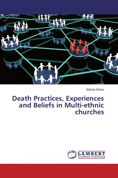 Death Practices Experiences and Beliefs in Multi-ethnic churches