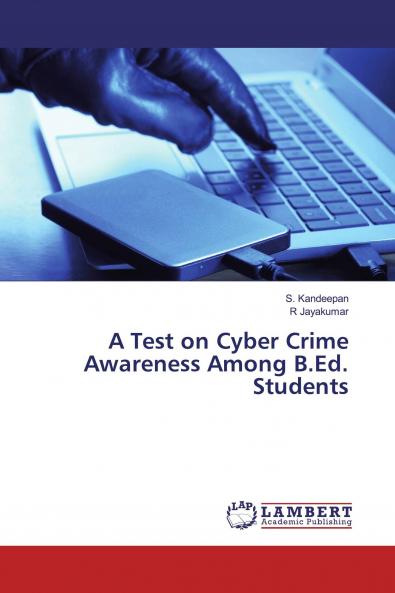 A Test on Cyber Crime Awareness Among B.Ed. Students