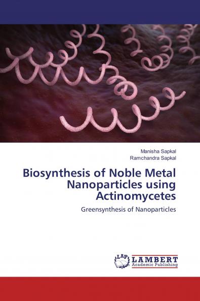 Biosynthesis of Noble Metal Nanoparticles using Actinomycetes