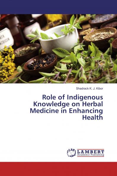 Role of Indigenous Knowledge on Herbal Medicine in Enhancing Health